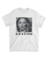 Sade Henryjawnson It Is A Crime Shirt Henryjawnson It Is A Crime T-Shirt Unisex T-Shirt L