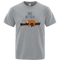 Loose Comfortable T Shirt Nope Not Today Sloth Short Sleeve Men T-Shirt Cartoon Folivora Tops Men Women T Shirt S
