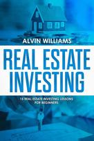 Real Estate Investing: 15 Real Estate Investing Lessons for Beginners