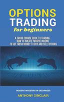 OPTIONS TRADING for beginners: A Crash Course Guide to Making Money for Beginners and Experts: How to Invest in the Market through Profit Strategies to Buy and Sell Options. TRADERS INVESTING IN EXCHANGES