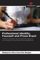 Professional identity, Foucault and Prova Brasil: Teachers identities in the context of the discourse surrounding the Prova Brasil external assessment