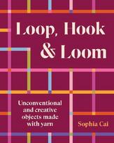 Loop, Hook, Loom: A creative collection of textile art made with yarn and thread