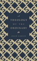 A Theology of the Ordinary