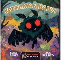 Mothman Baby!: A Hazy Dell Flap Book A Hazy Dell Flap Book