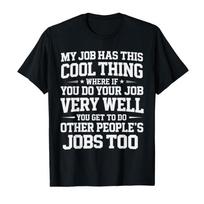 My Job Has This Cool Thing Funny Employee Sarcasm Meme T-shirt For Men Women 100% Cotton T Shirts Short Sleeve Tops 0318-1 - ... S įvairiaspalvis