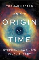 On the Origin of Time: Stephen Hawkings Final Theory