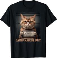 Catnip Made Me Do It Funny Cat for Cat Lovers Unisex T-Shirt, Size S-5XL S