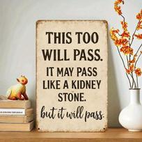Vintage Funny This Too Will Pass Like A Kidney Stone Humor Quote Metal Tin Sign Retro Inspirational Sarcastic Wall Art Decor P 20x30cm（7.8x11.8inch） black