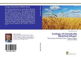 Ecology of Genetically Modified Wheat:: Performance, Resistance Costs, Mixture Effects and Gene Flow