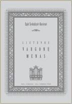 Lietuvos vargonų menas: XIX a. pabaiga - XX a. I pusė - Eglė Šeduikytė-Korienė