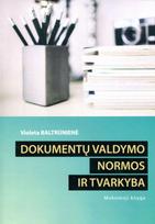 Dokumentų valdymo normos ir tvarkyba - Violeta Baltrūnienė