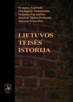 Lietuvos teisės istorija - Vytautas Andriulis, Mindaugas Maksimaitis, Vytautas Pakalniškis, Justinas Sigitas Pečkaitis, Antanas Šenavičius