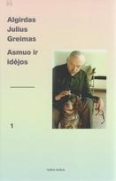 Algirdas Julius Greimas. Asmuo ir idėjos, 1 tomas - Arūnas Sverdiolas