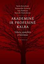 Akademinė ir profesinė kalba. Tekstų ypatybės ir kūrimas - Rasuolė Vladarskienė, Lina Rutkienė, Vaida Buivydienė, Raimundas Kirvaitis