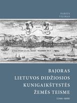 Bajoras Lietuvos Didžiosios Kunigaikštystės žemės teisme (1566–1600) - Darius Vilimas