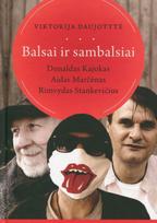 Balsai ir sambalsiai. Donaldas Kajokas, Aidas Marčėnas, Rimvydas Stankevičius - Viktorija Daujotytė