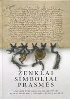 Ženklai, simboliai, prasmės. Lietuvos Didžiosios Kunigaikštystės tyrimai pagalbinių istorijos mokslų aspektu - Gitana Zujienė, Rūta Čepaitė