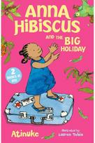 Anna Hibiscus and the Big Holiday: Joyful family stories set in modern day Nigeria by an acclaimed African storyteller, perfect for ages 6, 7, 8 and 9
