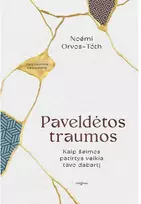 KNYGA Paveldėtos traumos. Kaip šeimos patirtys veikia tavo dabartį
