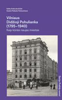 Prabilę namai. Vilniaus Didžioji Pohulianka (1795–1940): kaip kūrėsi naujas miestas