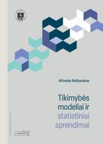 Tikimybės modeliai ir statistiniai sprendimai - Alfredas Račkauskas