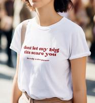 Dont Let My Big Tit Scare You Im a Nice Person T shirt - Girl Power %100 Cotton XL