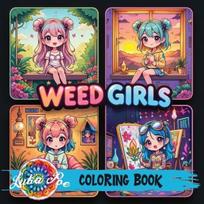 Weed Girls: Cozy Trippy Coloring Book with Psychedelic Designs, Cute Characters & Chill Vibes - Perfect Gift for Adults, Teens & Stoner Art Lovers on Holidays, Birthdays & More, Weed Girls: Cozy Trippy Coloring Book with Psychedelic Designs, Cute Characters & Chill Vibes - Perfect Gift for Adults, Teens & Stoner Art Lovers on Holidays, Birthdays & More