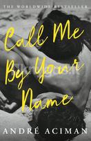 Call Me By Your Name. Film Tie-In - André Aciman
