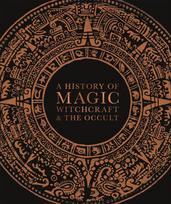 A History of Magic, Witchcraft, and the Occult