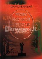 Muzika Mažojoje Lietuvoje. Lietuvių ir vokiečių kultūrų sąveika (XVI a. - XX a. 4 dešimtmetis) - Daiva Kšanienė