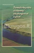 Žemdirbystės sistemų ekologiniai ryšiai - Angelija Bučienė