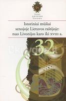 Senoji Lietuvos literatūra. 32 knyga. Istoriniai mūšiai senojoje Lietuvos raštijoje: nuo Livonijos karo iki XVIII a.