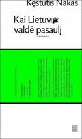 Kai Lietuva valdė pasaulį. When Lithuania roled the world - Kęstutis Nakas