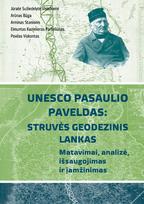 UNESCO pasaulio paveldas: Struvės geodezinis lankas. Matavimai, analizė, išsaugojimas ir įamžinimas - Jūratė Sužiedelytė-Visockienė, Arūnas Būga, Arminas Stanionis