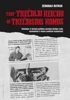 Tarp Trečiojo Reicho ir Trečiosios Romos - Zenonas Butkus