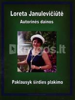 Paklausyk širdies plakimo: autorinės dainos (natos) - Loreta Janulevičiūtė