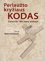 Perlaužto kryžiaus kodas: lietuviški 1862 metų plakatai