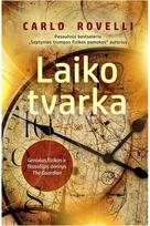 LAIKO TVARKA: pasaulinio bestselerio „Septynios trumpos fizikos pamokos“ autoriaus knyga - Carlo Rovelli