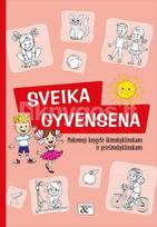 Mokomoji knygelė ikimokyklinukams ir priešmokyklinukams „Sveika gyvensena“ - Loreta Barzdonytė-Morkevičienė