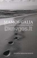 Mamos galia. The power of mothers. Tikros istorijos iš sveikatos sistemos kasdienybės - Ingrida Baranauskienė