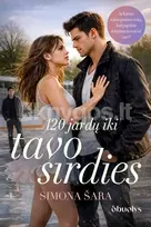 120 JARDŲ IKI TAVO ŠIRDIES. Pirmoji meilė, intrigos ir kova už save - Simona Šara