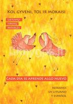 Lietuvių-ispanų patarlės. Kol gyveni, tol ir mokaisi = Refranes en lituano y español. Cada día se aprende algo nuevo - Rasa Bačiulienė