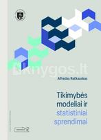 Tikimybės modeliai ir statistiniai sprendimai - Alfredas Račkauskas