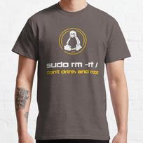 Funny programmer developer coder computer software Sudo rm -rf Don't Drink and Root Gift clothing 100% cotton printed t shirt S