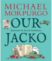 Our Jacko: A heartwarming World War I story from Michael Morpurgo, author of the international phenomenon WAR HORSE