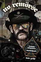 NO REMORSE: The Illustrated True Stories of Lemmy Kilmister and Motorhead