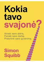 KNYGA Kokia tavo svajonė? Atrask savo aistrą. Pamėk savo darbą. Praturtink savo gyvenimą