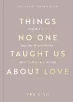 KNYGA Vex King Things No One Taught Us About Love, How to Build Healthy Relationships with Yourself and Others