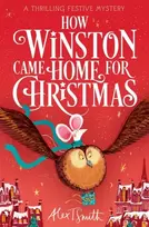 KNYGA Alex T Smith How Winston Came Home for Christmas, A Festive Illustrated Chapter Book!