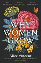 KNYGA Alice Vincent Why Women Grow, Stories of Soil, Sisterhood and Survival